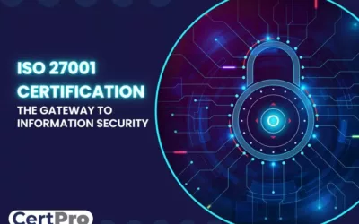 ISO 27001 Certification – The Gateway to Information Security