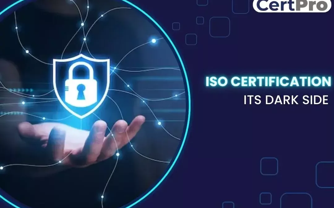 ISO Certification – Its Dark Side