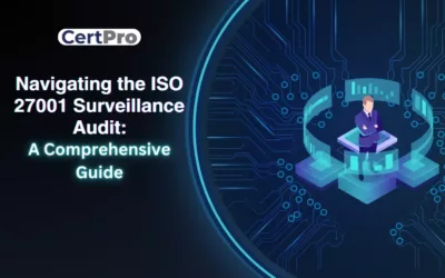 Navigating the ISO 27001 Surveillance Audit: A Comprehensive Guide