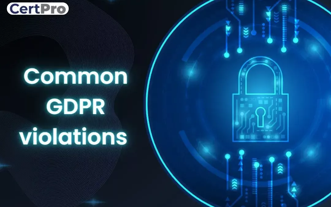COMMON GDPR VIOLATIONS AND HOW TO AVOID THEM