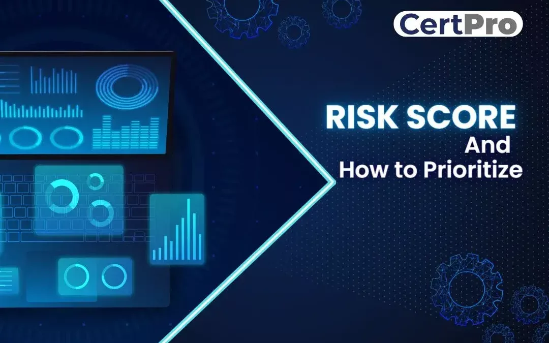 RISK SCORE AND HOW TO PRIORITIZE
