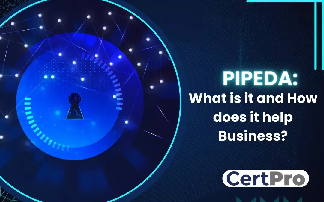 PIPEDA AND HOW DOES IT HELP BUSINESS