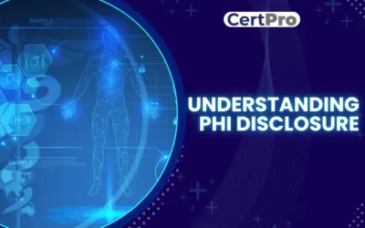 UNDERSTANDING PHI DISCLOSURE: WHAT YOU NEED TO KNOW