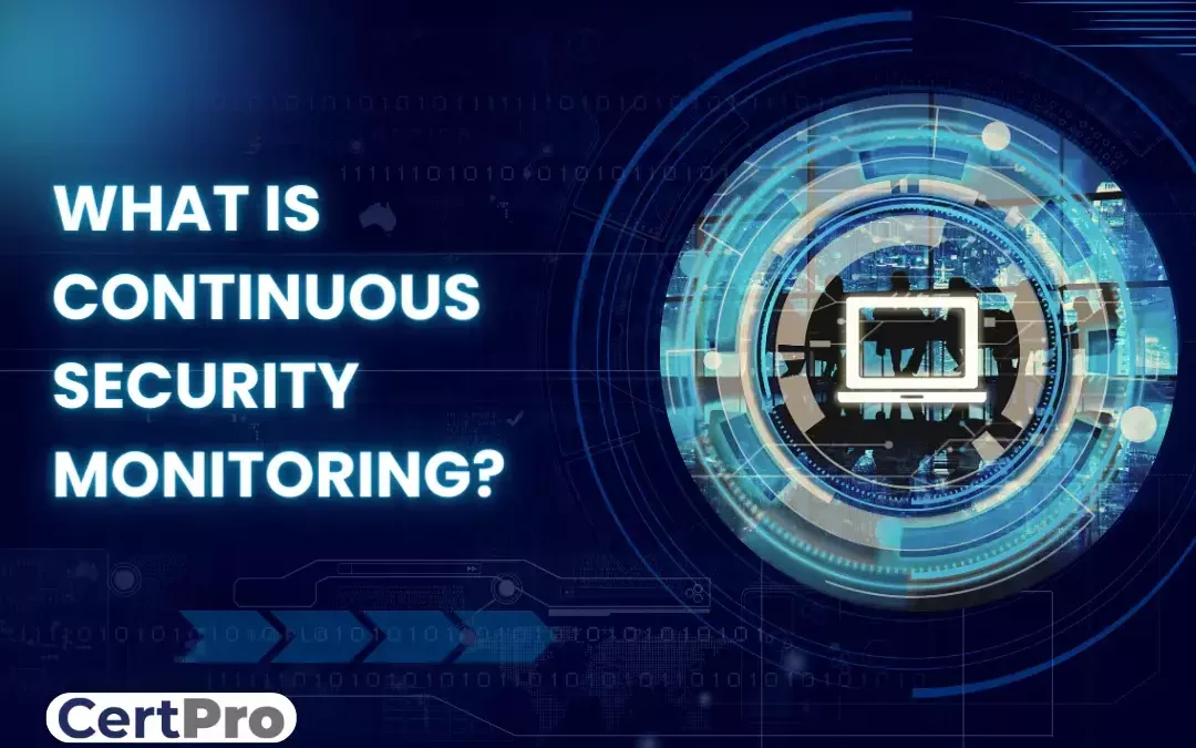 WHAT IS CONTINUOUS SECURITY MONITORING