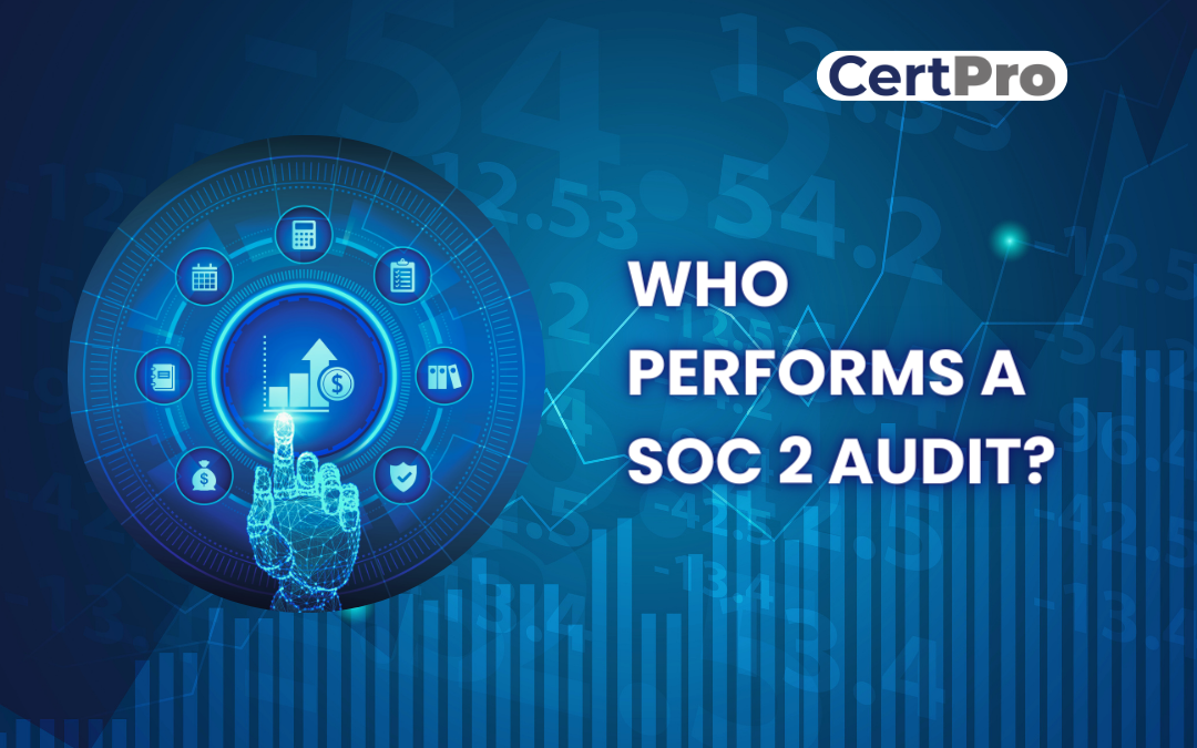 WHO PERFORMS A SOC 2 AUDIT