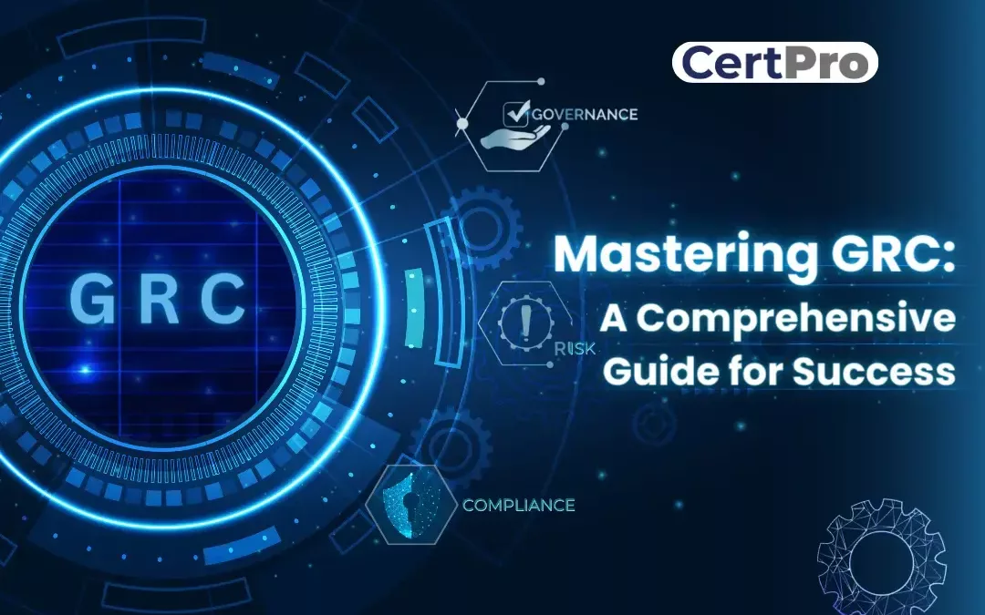 Mastering GRC: A Comprehensive Guide for Success