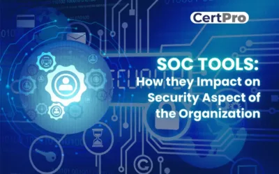 SOC TOOLS: How They Impact On Security Aspect Of The Organization