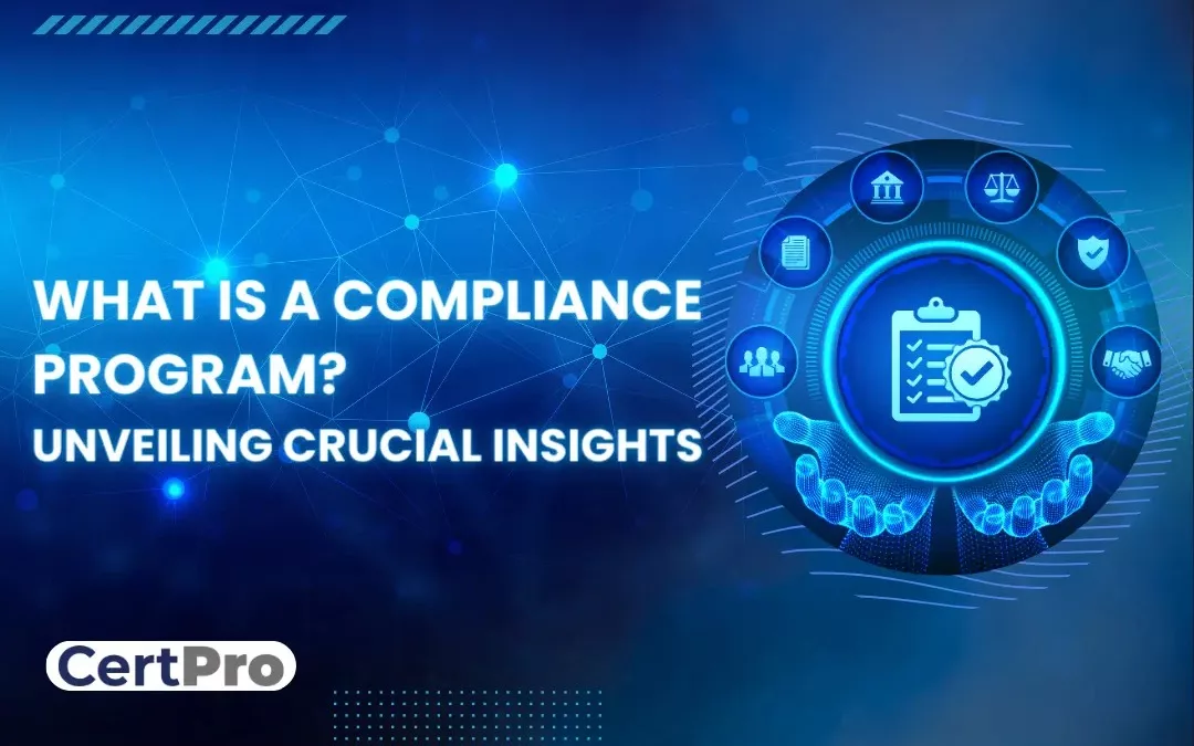 WHAT IS A COMPLIANCE PROGRAM UNVEILING CRUCIAL INSIGHTS