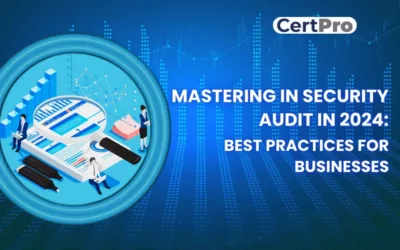 MASTERING IN SECURITY AUDIT IN 2024: BEST PRACTICES FOR BUSINESSES