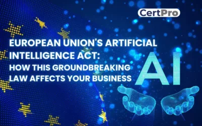 EUROPEAN UNION’S ARTIFICIAL INTELLIGENCE ACT: HOW THIS GROUNDBREAKING LAW AFFECTS YOUR BUSINESS