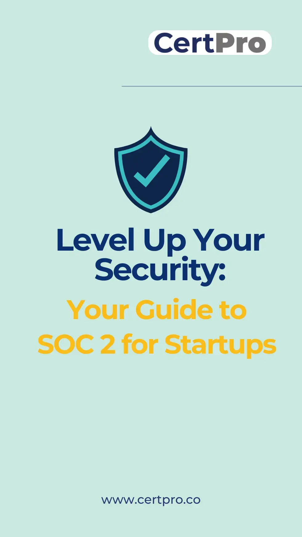 LEVEL UP YOUR SECURITY YOUR GUIDE TO SOC 2 FOR STARTUP 1