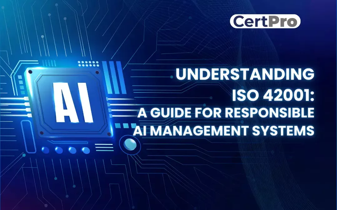 understanding ISO 42001 A GUIDE FOR RESPONSIBLE AI MANAGEMENT SYSTEMS
